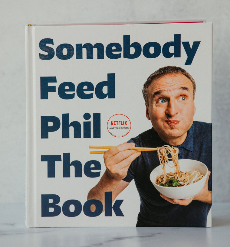 Somebody Feed Phil The Book